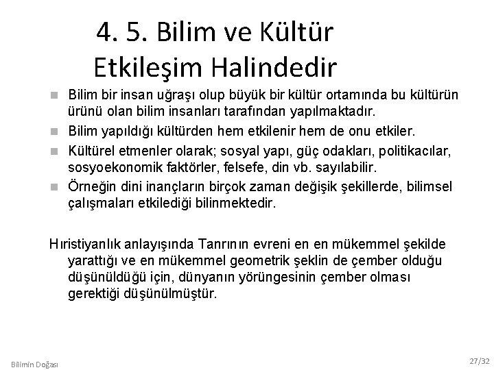 4. 5. Bilim ve Kültür Etkileşim Halindedir Bilim bir insan uğraşı olup büyük bir