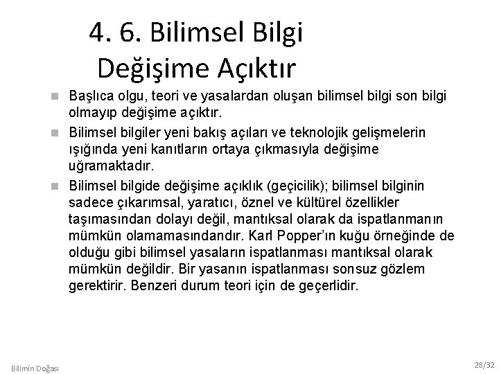 4. 6. Bilimsel Bilgi Değişime Açıktır Başlıca olgu, teori ve yasalardan oluşan bilimsel bilgi