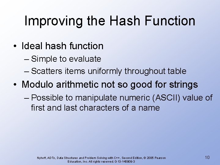 Improving the Hash Function • Ideal hash function – Simple to evaluate – Scatters