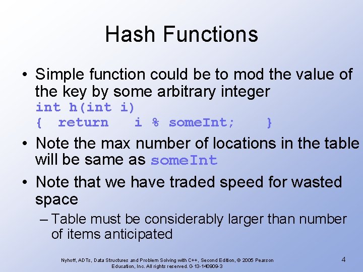 Hash Functions • Simple function could be to mod the value of the key