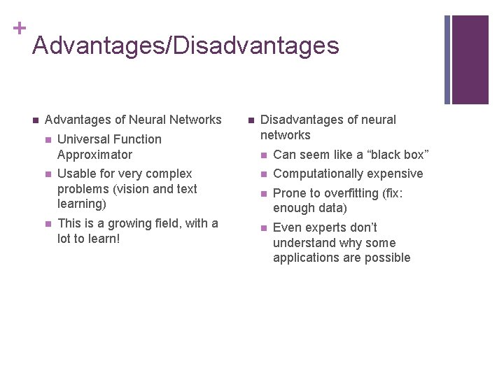 + Advantages/Disadvantages n Advantages of Neural Networks n n n Universal Function Approximator Usable