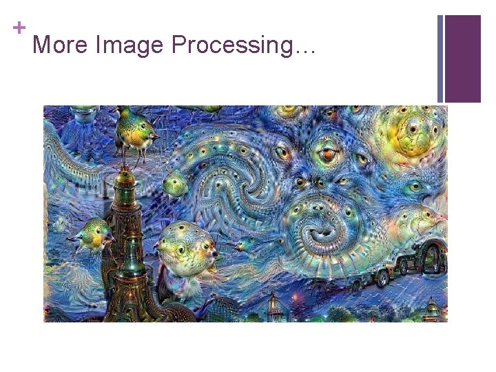 + More Image Processing… 
