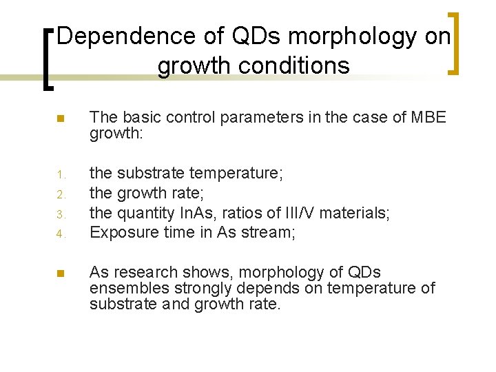 Dependence of QDs morphology on growth conditions n The basic control parameters in the