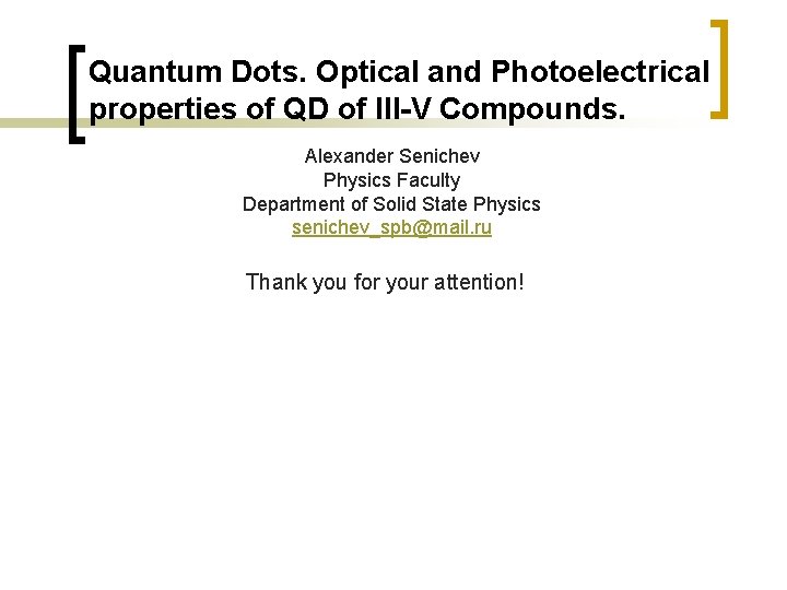Quantum Dots. Optical and Photoelectrical properties of QD of III-V Compounds. Alexander Senichev Physics