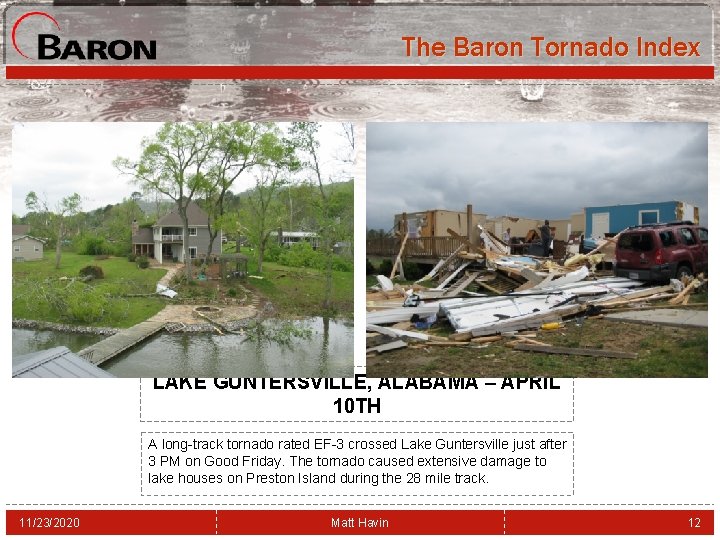 The Baron Tornado Index LAKE GUNTERSVILLE, ALABAMA – APRIL 10 TH A long-track tornado