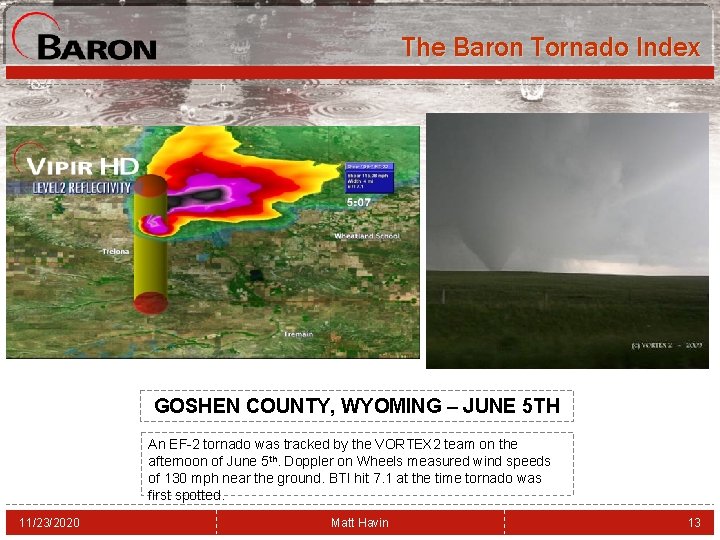 The Baron Tornado Index GOSHEN COUNTY, WYOMING – JUNE 5 TH An EF-2 tornado