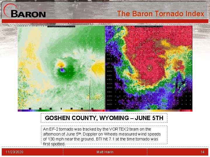 The Baron Tornado Index GOSHEN COUNTY, WYOMING – JUNE 5 TH An EF-2 tornado