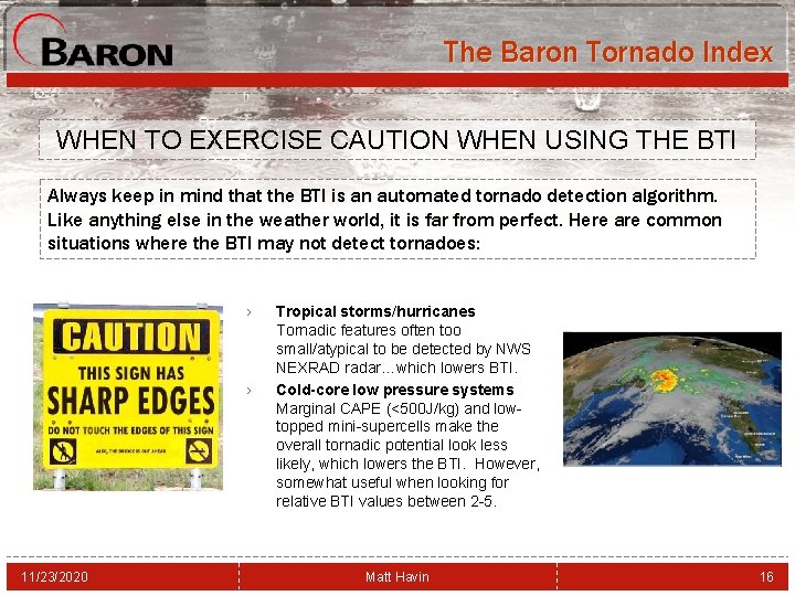 The Baron Tornado Index WHEN TO EXERCISE CAUTION WHEN USING THE BTI Always keep