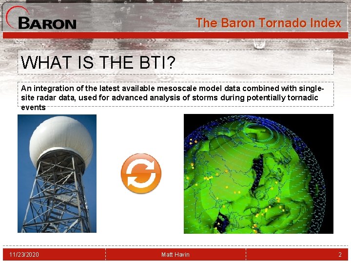 The Baron Tornado Index WHAT IS THE BTI? An integration of the latest available