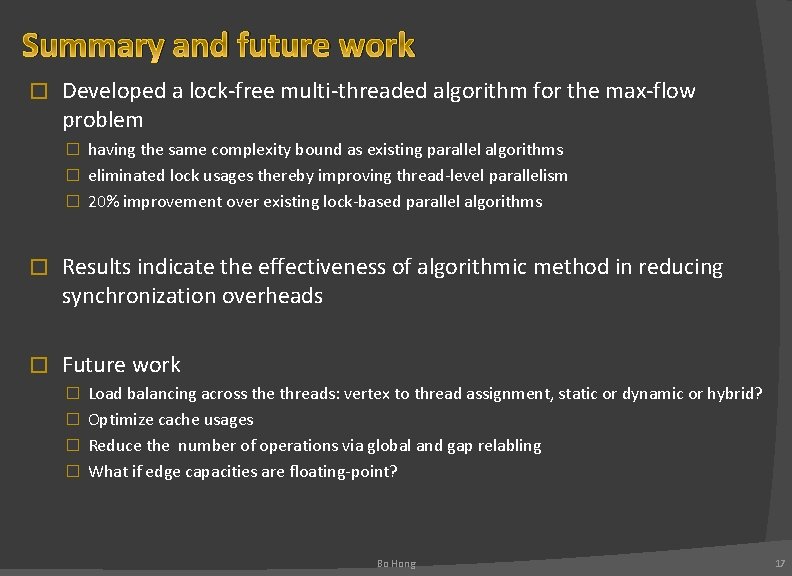 Summary and future work � Developed a lock-free multi-threaded algorithm for the max-flow problem