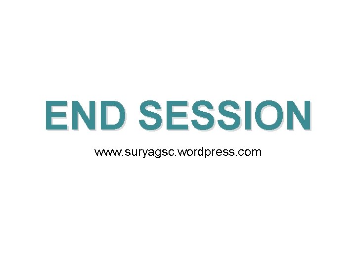 END SESSION www. suryagsc. wordpress. com 