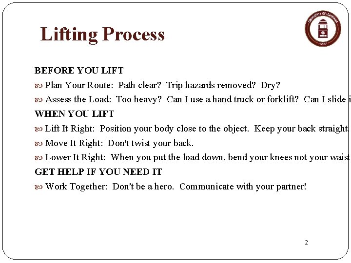 Lifting Process BEFORE YOU LIFT Plan Your Route: Path clear? Trip hazards removed? Dry?