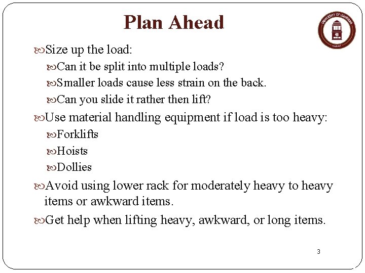 Plan Ahead Size up the load: Can it be split into multiple loads? Smaller