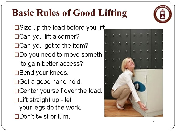 Basic Rules of Good Lifting �Size up the load before you lift. �Can you