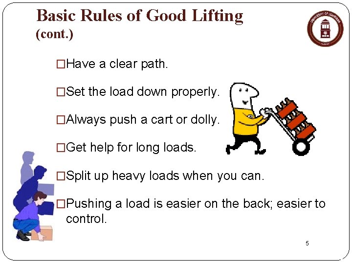 Basic Rules of Good Lifting (cont. ) �Have a clear path. �Set the load