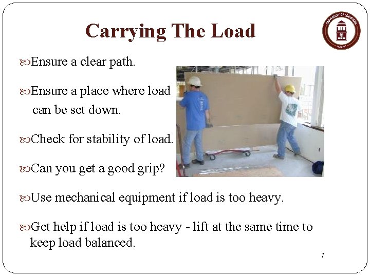 Carrying The Load Ensure a clear path. Ensure a place where load can be