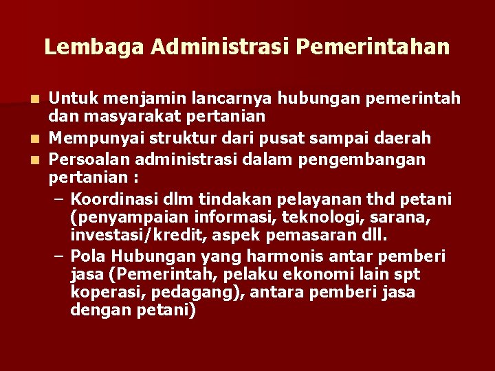Lembaga Administrasi Pemerintahan Untuk menjamin lancarnya hubungan pemerintah dan masyarakat pertanian n Mempunyai struktur