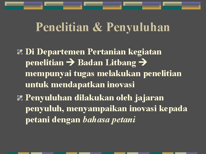 Penelitian & Penyuluhan Di Departemen Pertanian kegiatan penelitian Badan Litbang mempunyai tugas melakukan penelitian