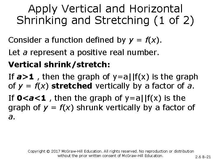 Apply Vertical and Horizontal Shrinking and Stretching (1 of 2) Consider a function defined