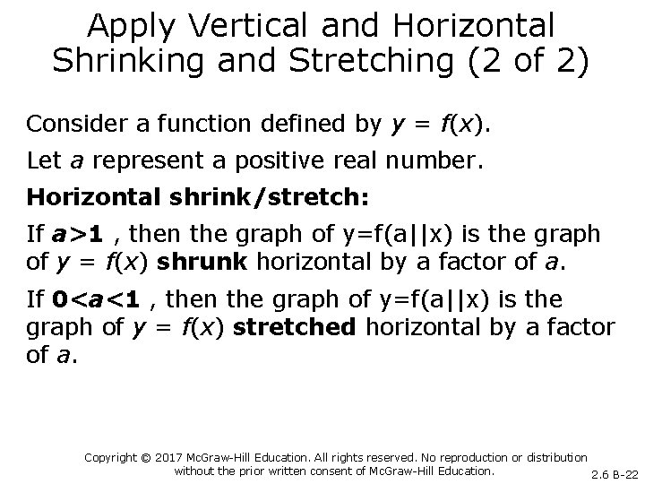 Apply Vertical and Horizontal Shrinking and Stretching (2 of 2) Consider a function defined