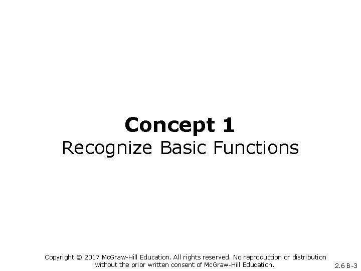Concept 1 Recognize Basic Functions Copyright © 2017 Mc. Graw-Hill Education. All rights reserved.