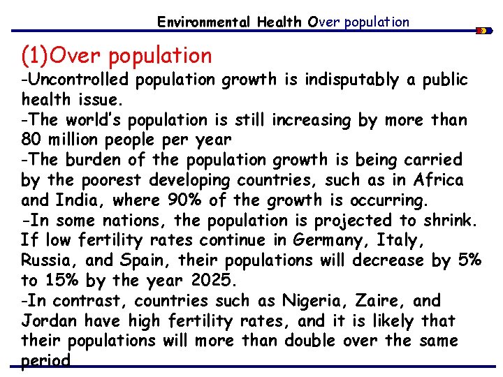 Environmental Health Over population (1) Over population -Uncontrolled population growth is indisputably a public