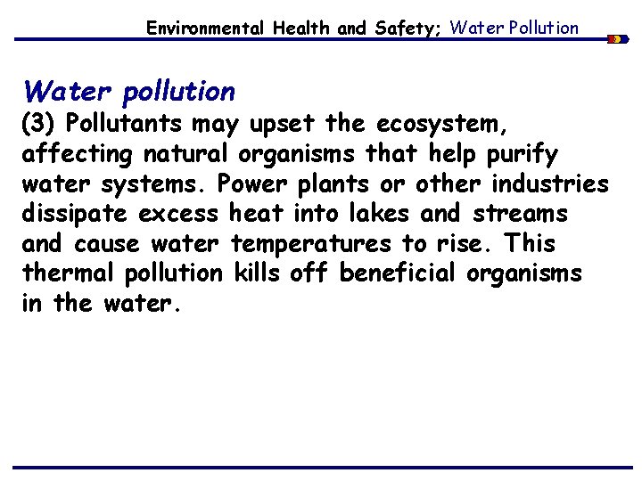 Environmental Health and Safety; Water Pollution Water pollution (3) Pollutants may upset the ecosystem,