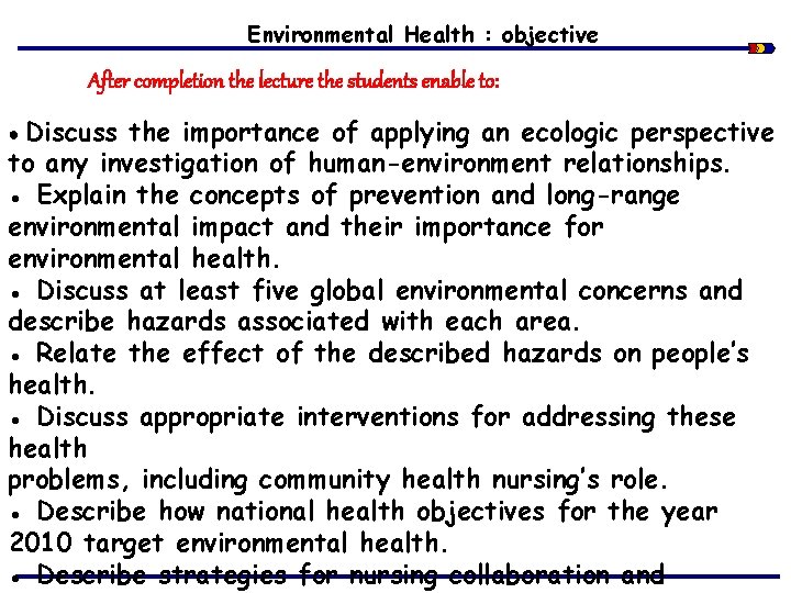 Environmental Health : objective After completion the lecture the students enable to: ● Discuss