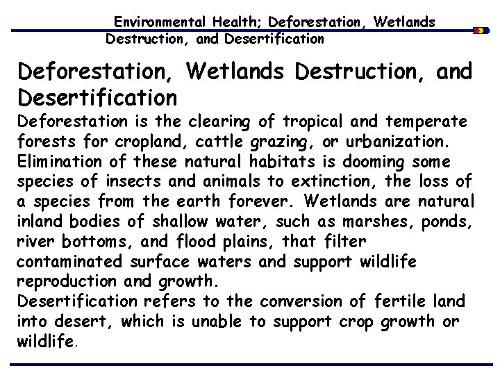 Environmental Health; Deforestation, Wetlands Destruction, and Desertification Deforestation is the clearing of tropical and