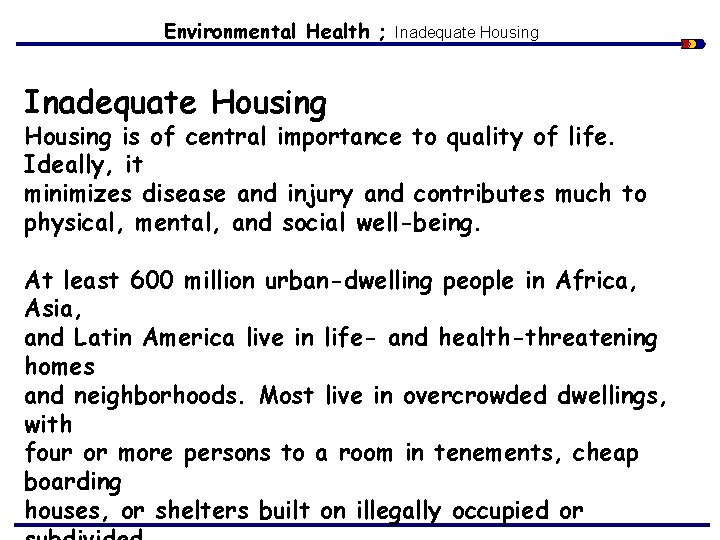 Environmental Health ; Inadequate Housing is of central importance to quality of life. Ideally,