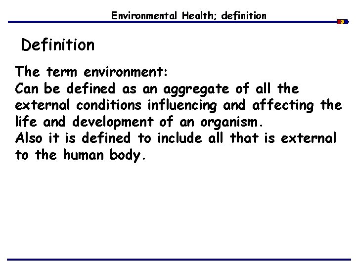 Environmental Health; definition Definition The term environment: Can be defined as an aggregate of