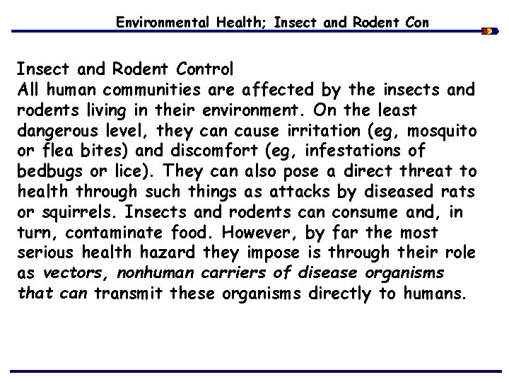 Environmental Health; Insect and Rodent Control All human communities are affected by the insects