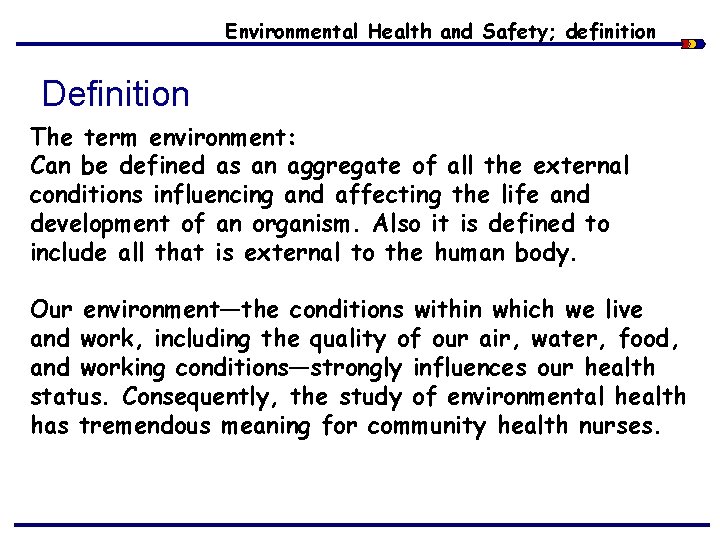 Environmental Health and Safety; definition Definition The term environment: Can be defined as an