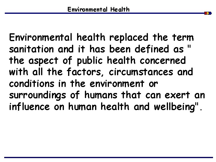 Environmental Health Environmental health replaced the term sanitation and it has been defined as