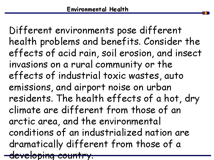 Environmental Health Different environments pose different health problems and benefits. Consider the effects of