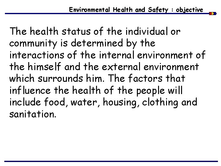 Environmental Health and Safety : objective The health status of the individual or community