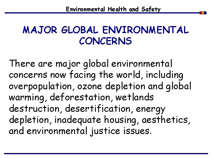 Environmental Health and Safety MAJOR GLOBAL ENVIRONMENTAL CONCERNS There are major global environmental concerns