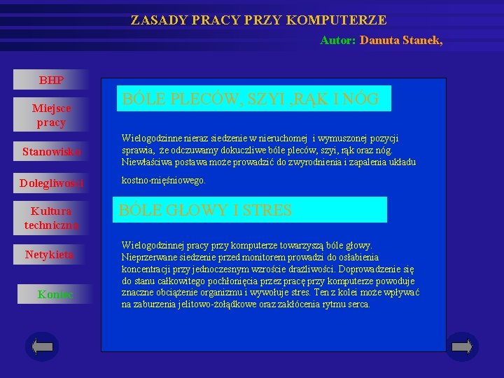 ZASADY PRACY PRZY KOMPUTERZE Autor: Danuta Stanek, BHP Miejsce pracy BÓLE PLECÓW, SZYI ,