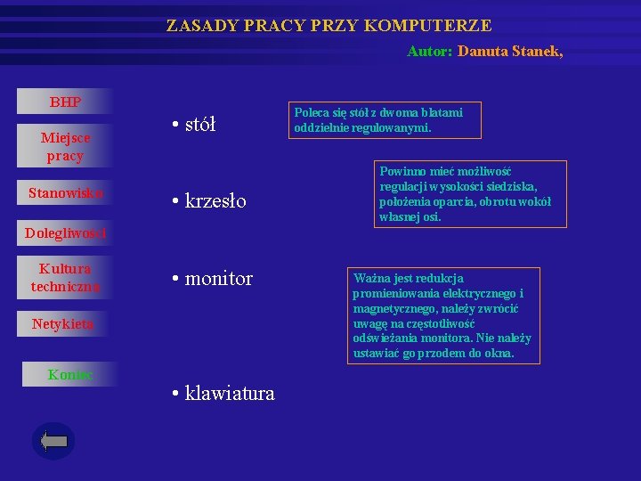 ZASADY PRACY PRZY KOMPUTERZE Autor: Danuta Stanek, BHP Miejsce pracy Stanowisko • stół •