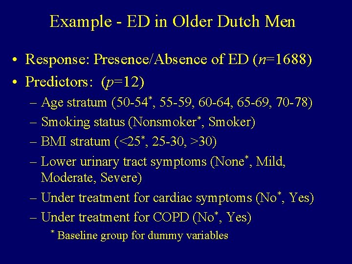 Example - ED in Older Dutch Men • Response: Presence/Absence of ED (n=1688) •