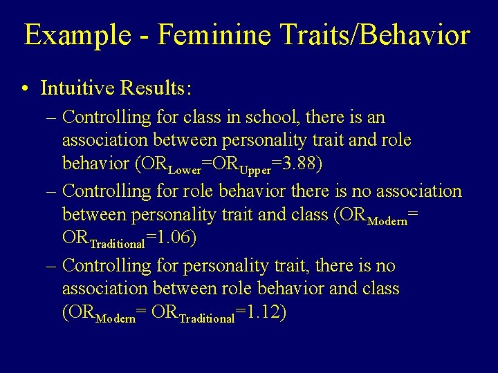 Example - Feminine Traits/Behavior • Intuitive Results: – Controlling for class in school, there