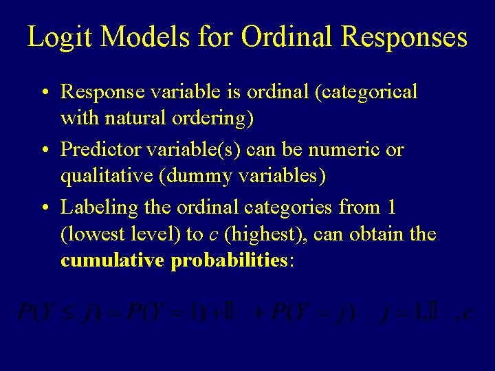 Logit Models for Ordinal Responses • Response variable is ordinal (categorical with natural ordering)