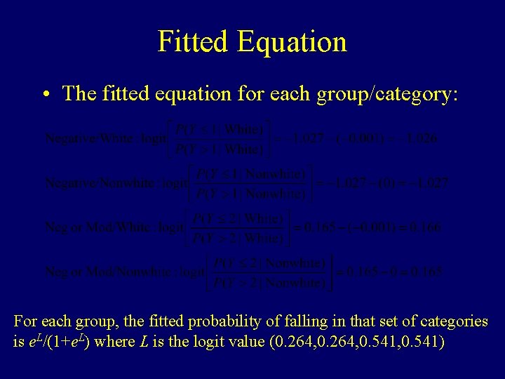 Fitted Equation • The fitted equation for each group/category: For each group, the fitted