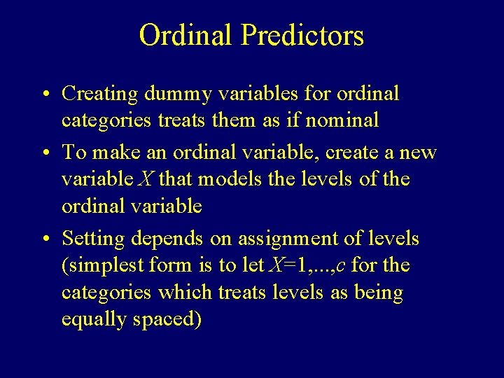 Ordinal Predictors • Creating dummy variables for ordinal categories treats them as if nominal