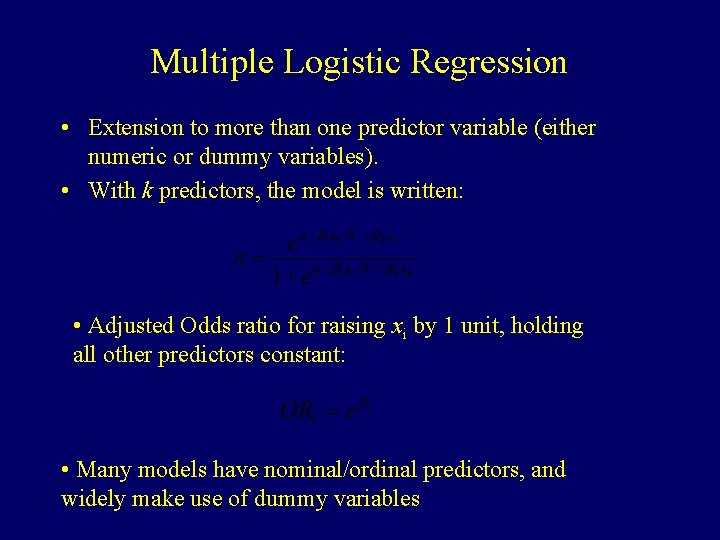 Multiple Logistic Regression • Extension to more than one predictor variable (either numeric or