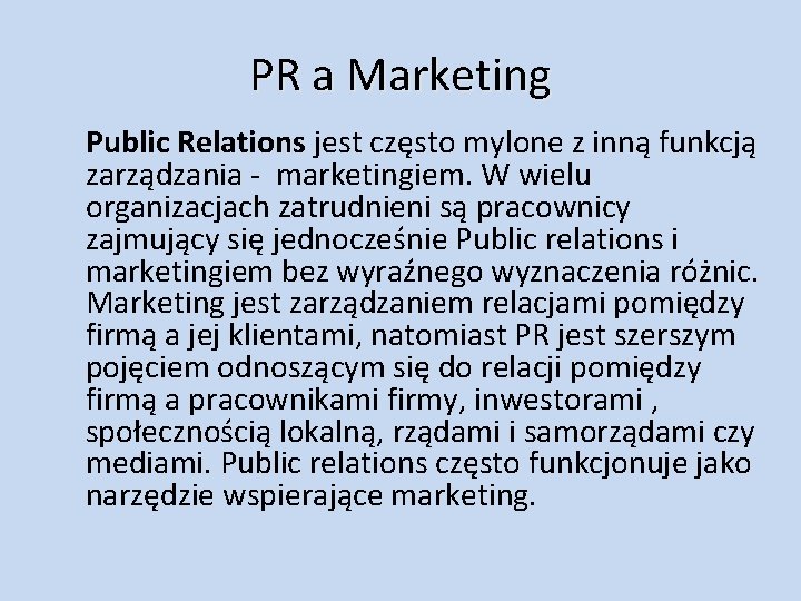 PR a Marketing Public Relations jest często mylone z inną funkcją zarządzania - marketingiem.