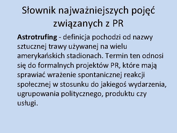 Słownik najważniejszych pojęć związanych z PR Astrotrufing - definicja pochodzi od nazwy sztucznej trawy