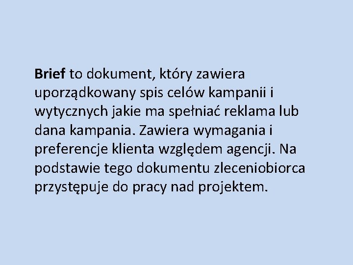 Brief to dokument, który zawiera uporządkowany spis celów kampanii i wytycznych jakie ma spełniać