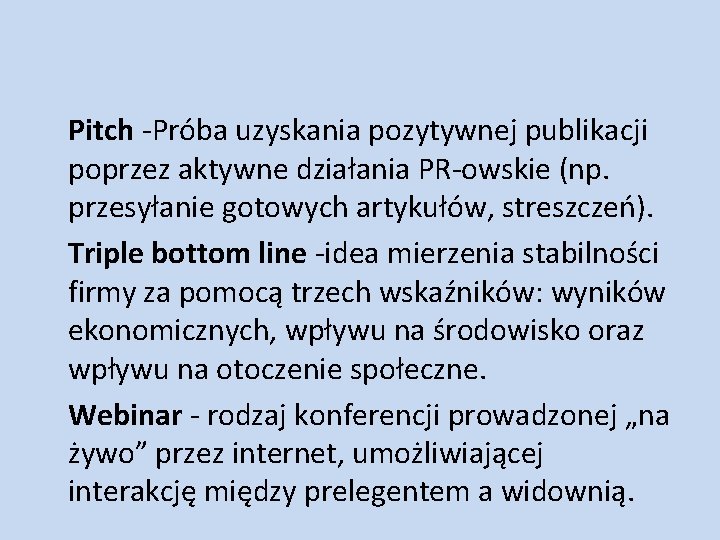 Pitch -Próba uzyskania pozytywnej publikacji poprzez aktywne działania PR-owskie (np. przesyłanie gotowych artykułów, streszczeń).