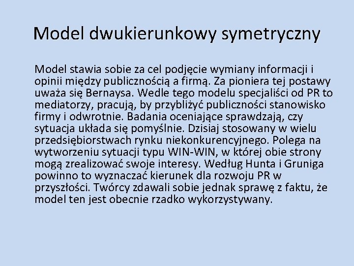 Model dwukierunkowy symetryczny Model stawia sobie za cel podjęcie wymiany informacji i opinii między